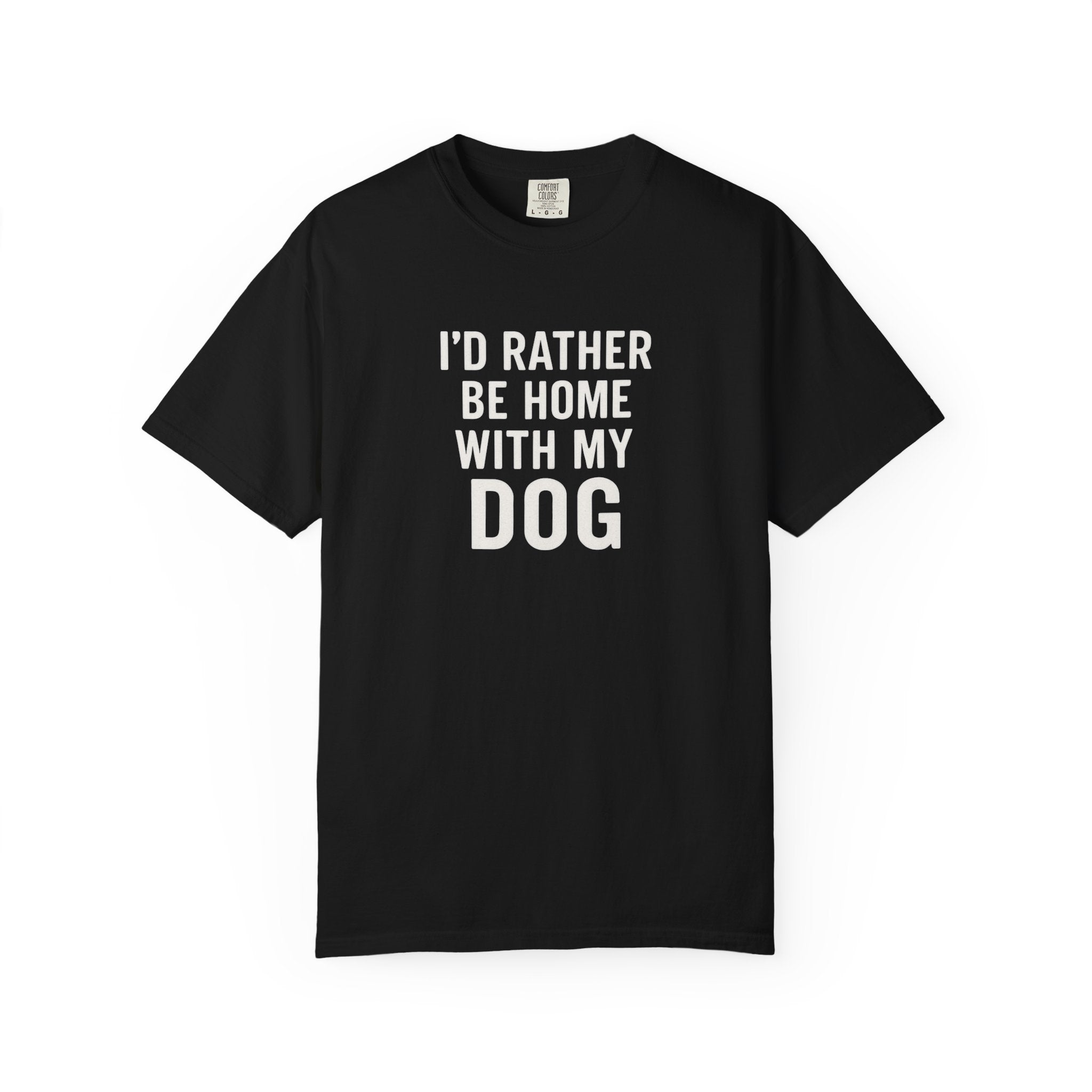 I'd Rather Be Home With My Dog T-Shirt