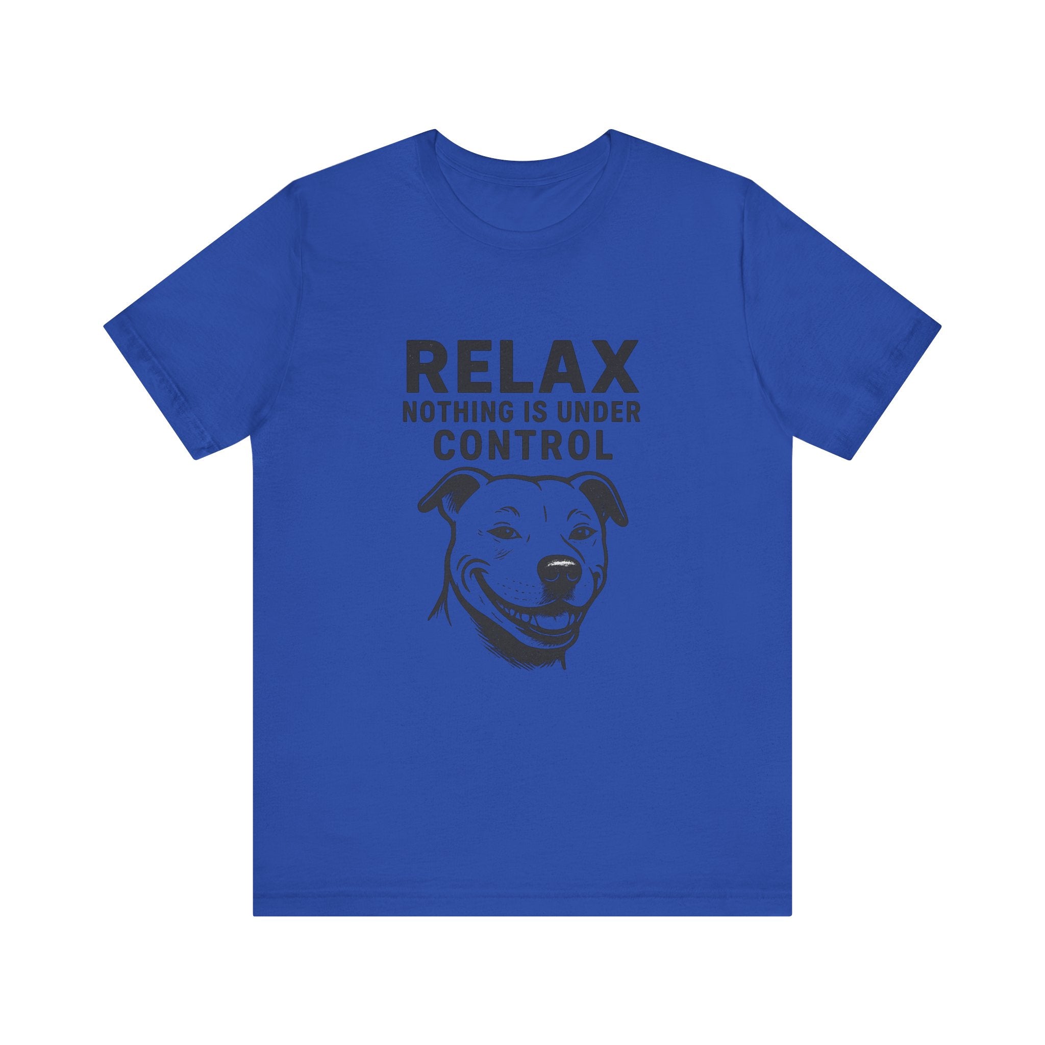 Funny Dog Humor Tee - "Relax, Nothing is Under Control" Unisex Jersey Short Sleeve Shirt