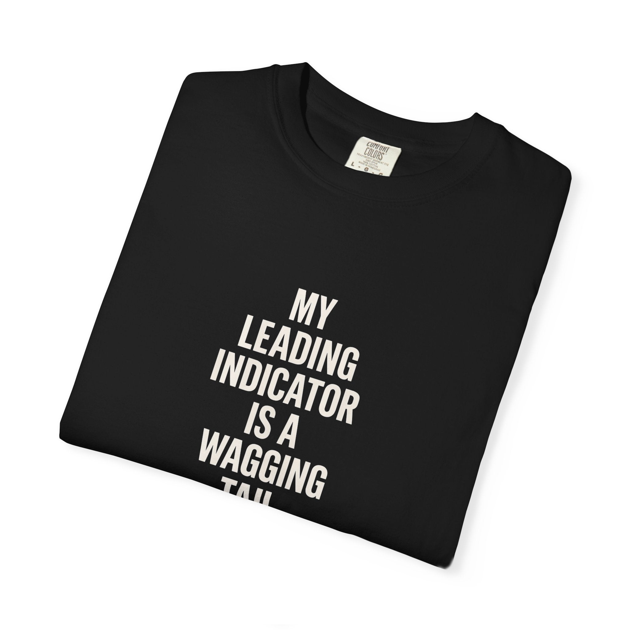 Dog Lover T-Shirt — "My Leading Indicator Is a Wagging Tail" Graphic Tee