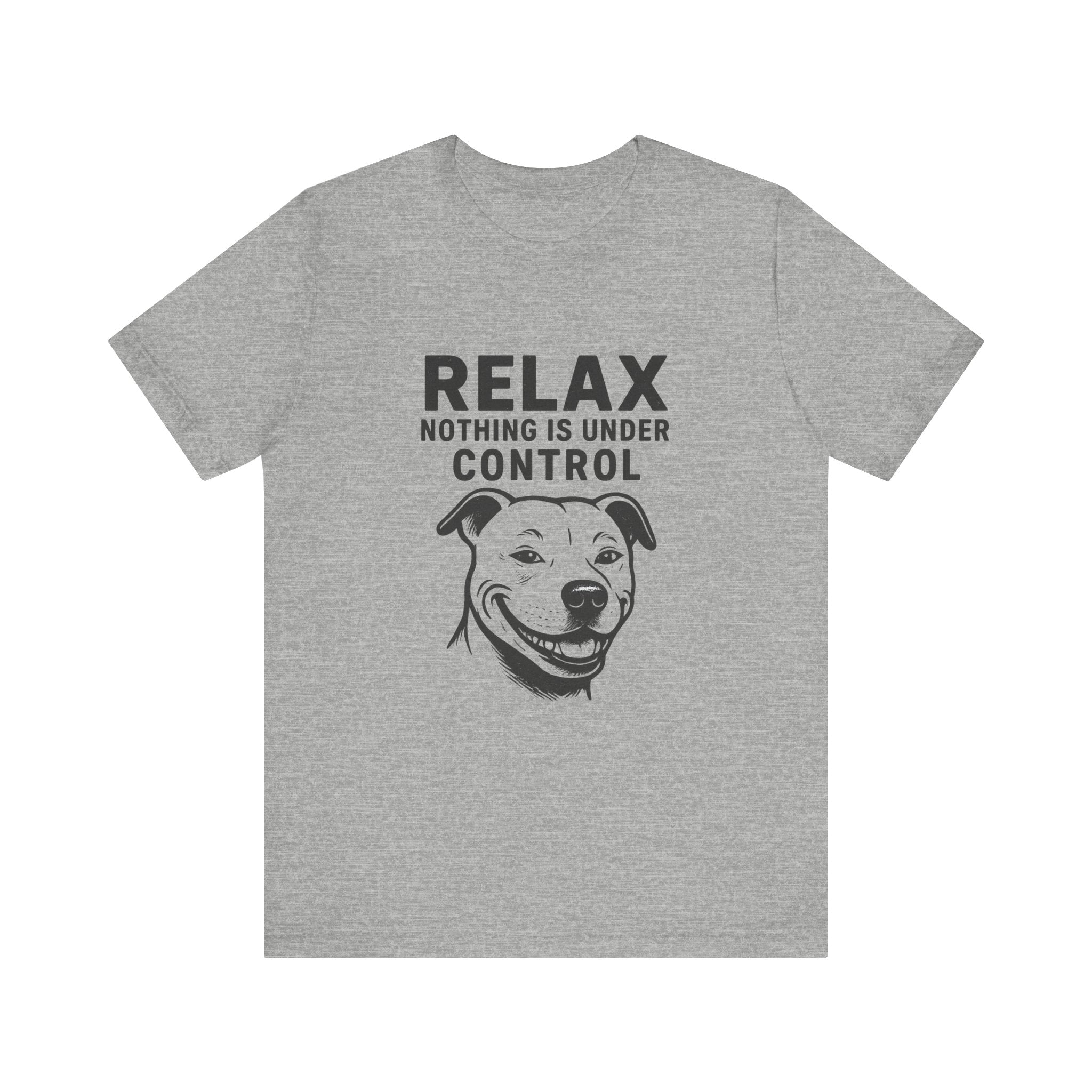 Funny Dog Humor Tee - "Relax, Nothing is Under Control" Unisex Jersey Short Sleeve Shirt