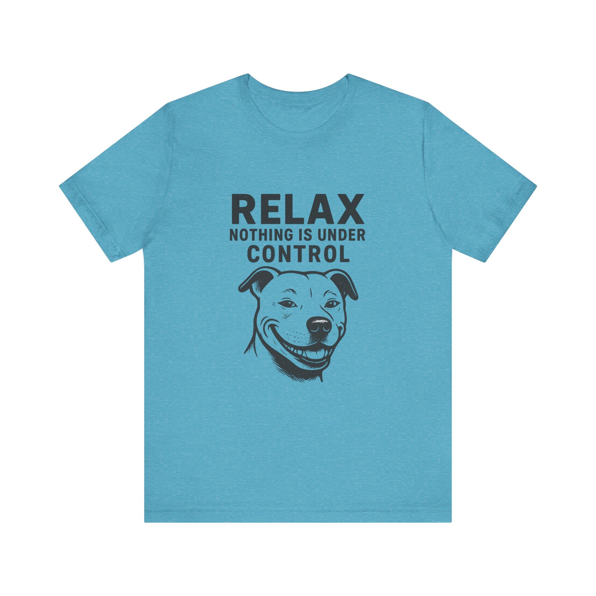 Funny Dog Humor Tee - "Relax, Nothing is Under Control" Unisex Jersey Short Sleeve Shirt