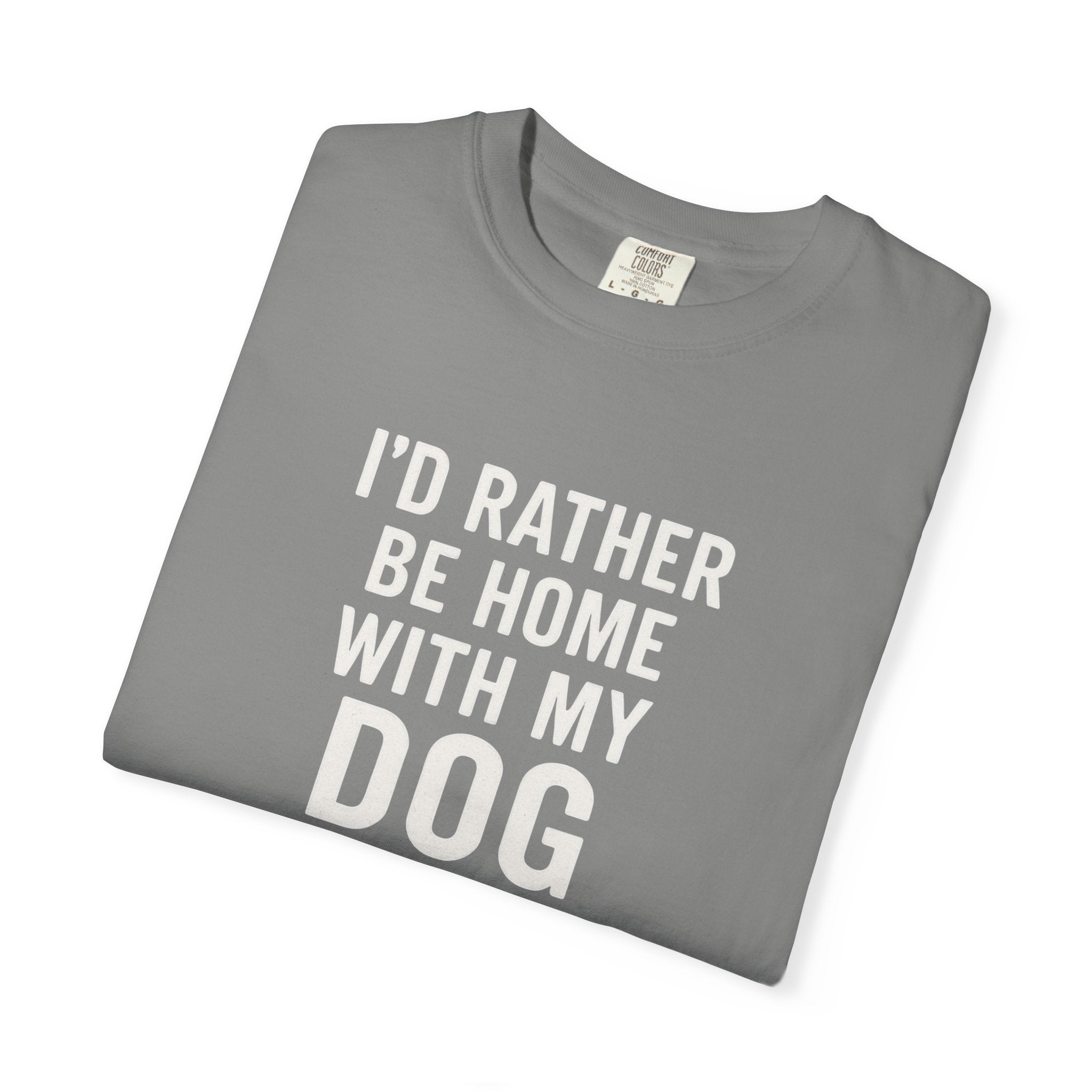 I'd Rather Be Home With My Dog T-Shirt