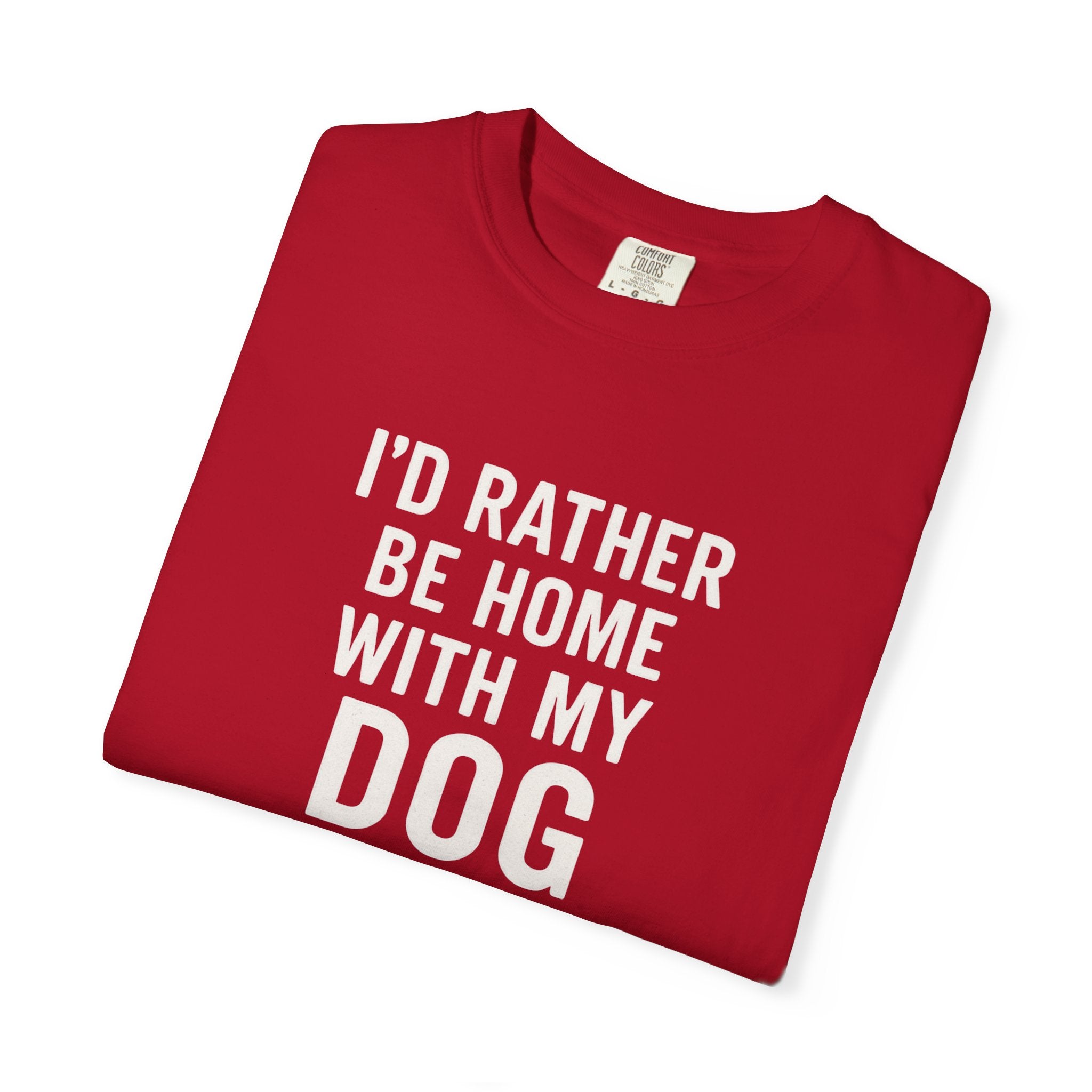 I'd Rather Be Home With My Dog T-Shirt