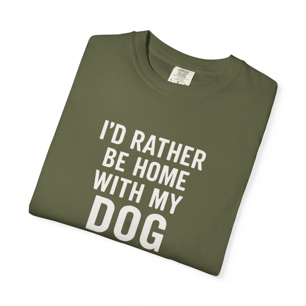 I'd Rather Be Home With My Dog T-Shirt