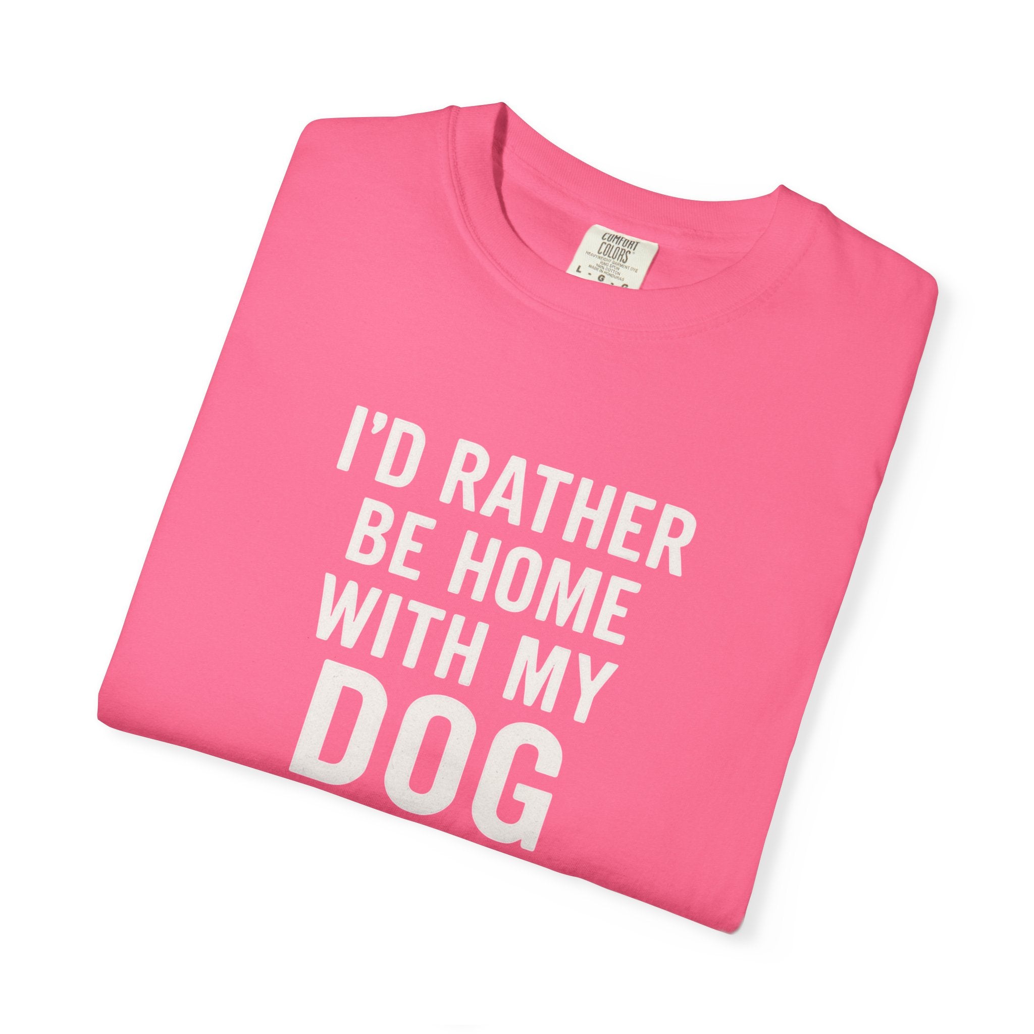 I'd Rather Be Home With My Dog T-Shirt