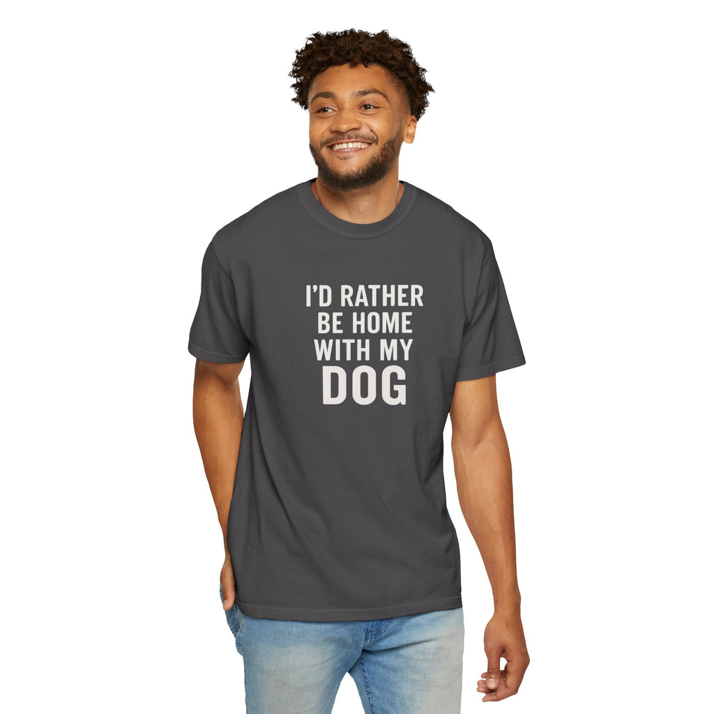I'd Rather Be Home With My Dog T-Shirt