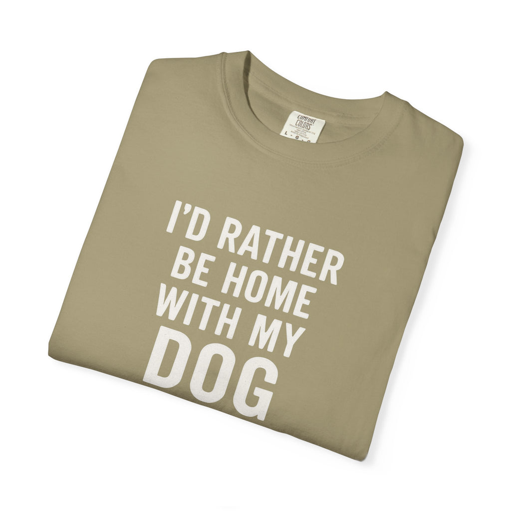 I'd Rather Be Home With My Dog T-Shirt