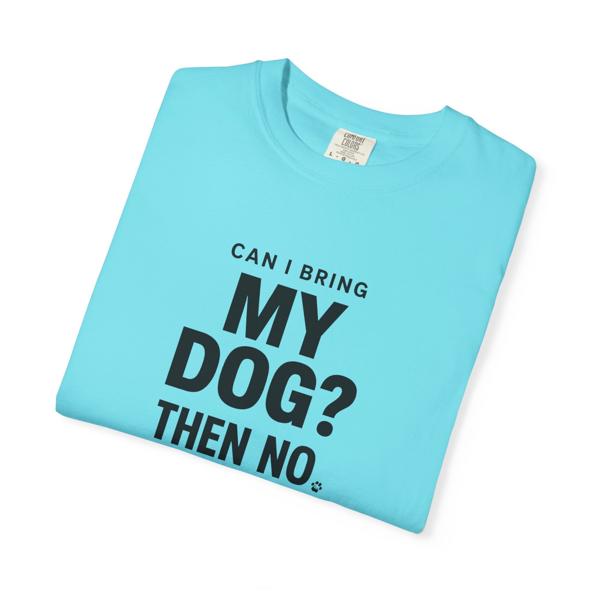 Can I bring my dog, then no!