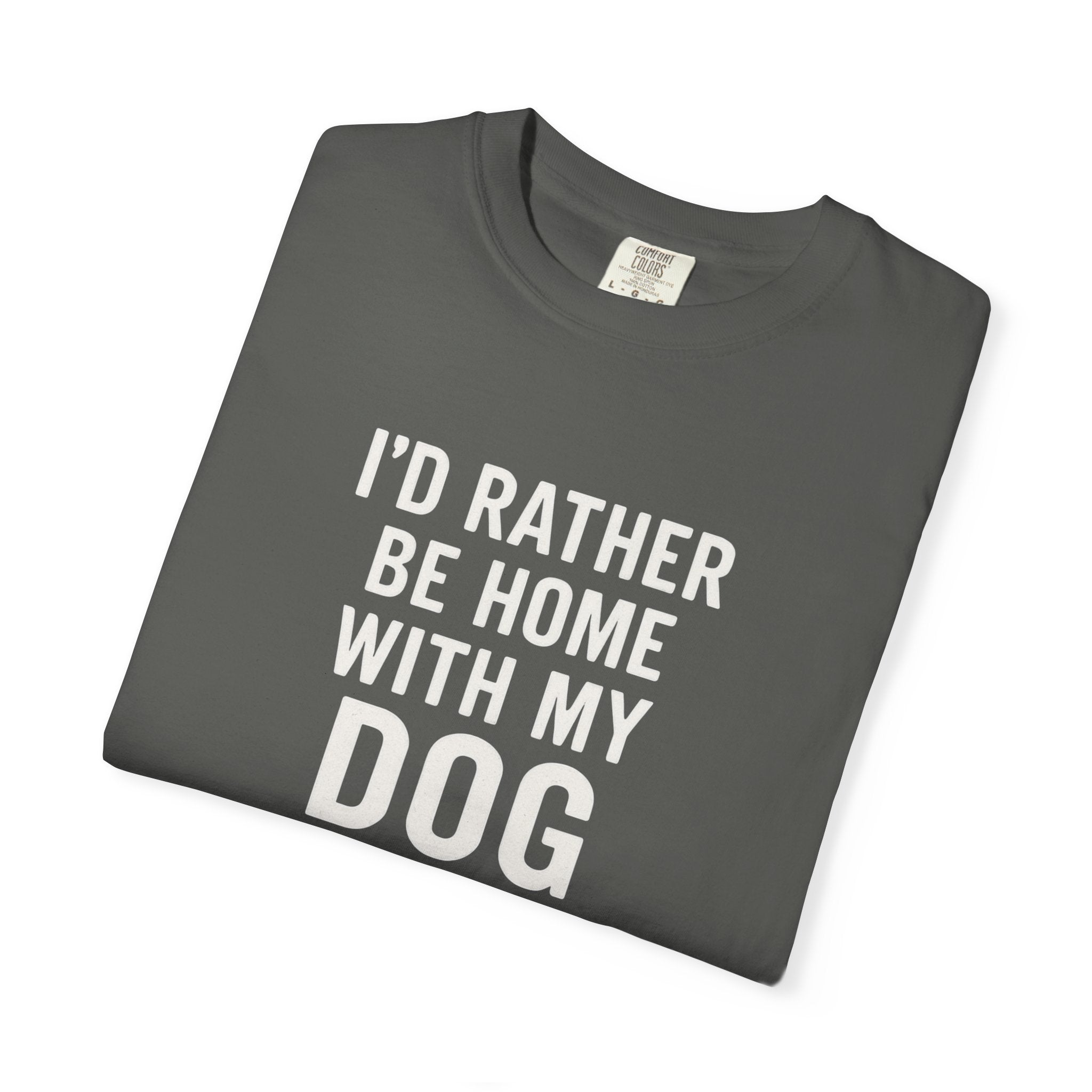 I'd Rather Be Home With My Dog T-Shirt